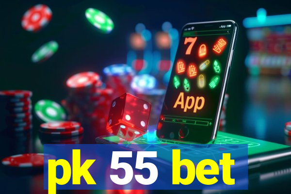 pk 55 bet